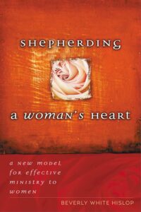 Shepherding a Woman's Heart by Beverly White Hislop